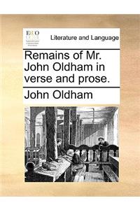 Remains of Mr. John Oldham in Verse and Prose.