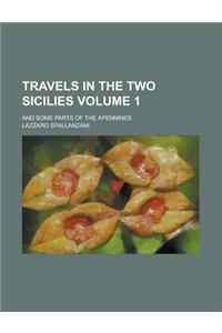 Travels in the Two Sicilies; And Some Parts of the Apennines Volume 1