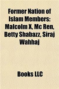 Former Nation of Islam Members: Muhammad Ali, Malcolm X, MC Ren, Betty Shabazz, Stellio Capo Chichi, Siraj Wahhaj