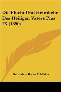 Flucht Und Heimkehr Des Heiligen Vaters Pius IX (1850)
