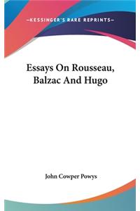 Essays on Rousseau, Balzac and Hugo