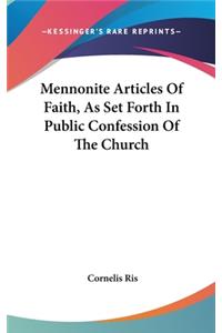Mennonite Articles of Faith, as Set Forth in Public Confession of the Church