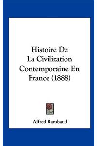 Histoire de La Civilization Contemporaine En France (1888)