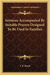 Sermons Accompanied by Suitable Prayers Designed to Be Used in Families