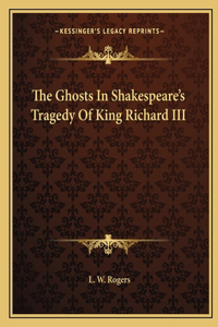 Ghosts In Shakespeare's Tragedy Of King Richard III