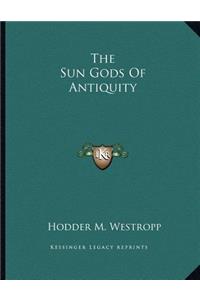 The Sun Gods Of Antiquity