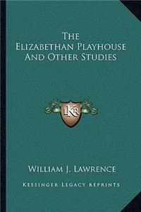 Elizabethan Playhouse and Other Studies