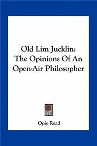 Old Lim Jucklin: The Opinions of an Open-Air Philosopher