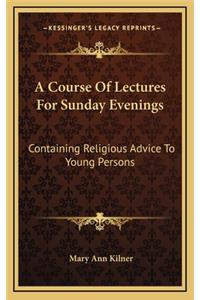 A Course of Lectures for Sunday Evenings