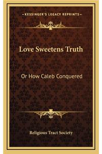 Love Sweetens Truth
