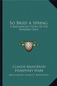 So Brief A Spring