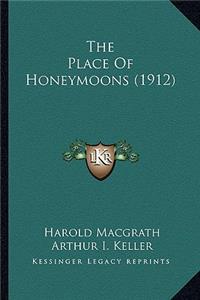 Place of Honeymoons (1912) the Place of Honeymoons (1912)