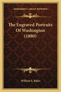 Engraved Portraits of Washington (1880) the Engraved Portraits of Washington (1880)