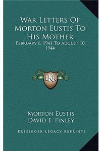War Letters Of Morton Eustis To His Mother