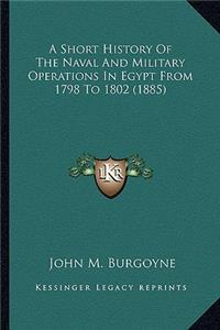 Short History of the Naval and Military Operations in Egypt from 1798 to 1802 (1885)