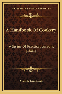 A Handbook of Cookery