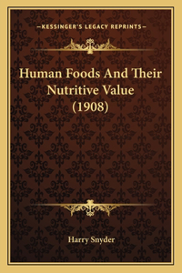 Human Foods and Their Nutritive Value (1908)