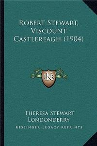 Robert Stewart, Viscount Castlereagh (1904)