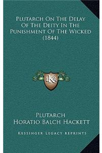 Plutarch On The Delay Of The Deity In The Punishment Of The Wicked (1844)