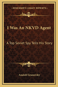 I Was An NKVD Agent