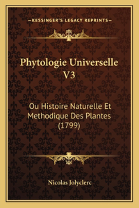 Phytologie Universelle V3: Ou Histoire Naturelle Et Methodique Des Plantes (1799)