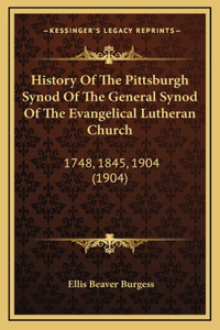 History Of The Pittsburgh Synod Of The General Synod Of The Evangelical Lutheran Church