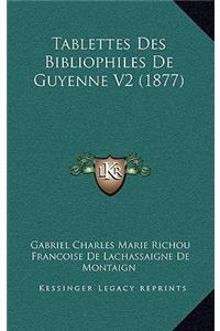 Tablettes Des Bibliophiles De Guyenne V2 (1877)