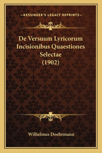 De Versuum Lyricorum Incisionibus Quaestiones Selectae (1902)