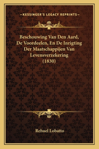 Beschouwing Van Den Aard, De Voordeelen, En De Inrigting Der Maatschappijen Van Levensverzekering (1830)