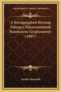 A Kozigazgatasi Birosag Adougyi Hatarozatainak Rendszeres Gyujtemenye (1907)