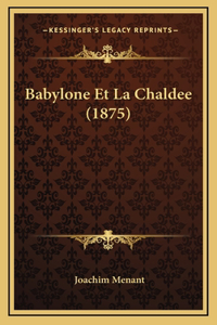 Babylone Et La Chaldee (1875)
