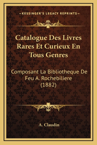 Catalogue Des Livres Rares Et Curieux En Tous Genres