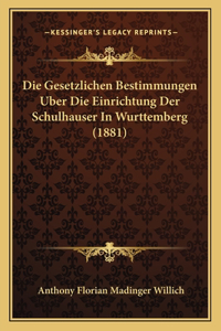 Gesetzlichen Bestimmungen Uber Die Einrichtung Der Schulhauser In Wurttemberg (1881)