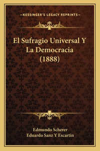 El Sufragio Universal Y La Democracia (1888)
