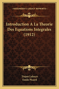 Introduction A La Theorie Des Equations Integrales (1912)