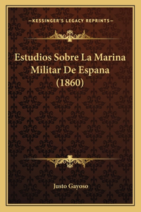 Estudios Sobre La Marina Militar De Espana (1860)
