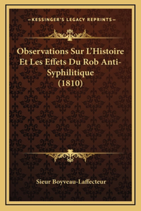 Observations Sur L'Histoire Et Les Effets Du Rob Anti-Syphilitique (1810)