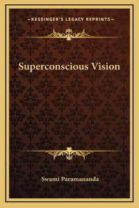 Superconscious Vision