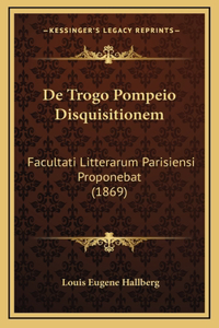 De Trogo Pompeio Disquisitionem