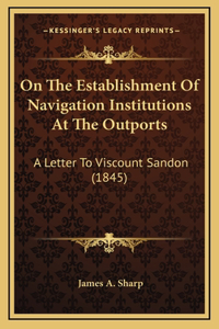 On The Establishment Of Navigation Institutions At The Outports
