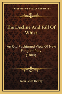 The Decline And Fall Of Whist
