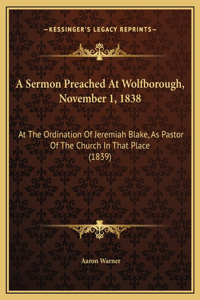 A Sermon Preached At Wolfborough, November 1, 1838