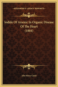 Iodide Of Arsenic In Organic Disease Of The Heart (1884)
