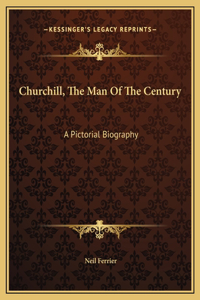 Churchill, The Man Of The Century