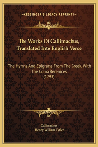 The Works Of Callimachus, Translated Into English Verse