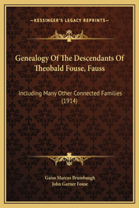 Genealogy Of The Descendants Of Theobald Fouse, Fauss