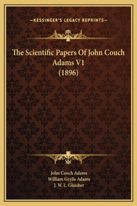 Scientific Papers Of John Couch Adams V1 (1896)