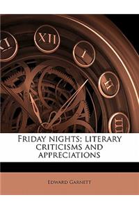 Friday Nights; Literary Criticisms and Appreciations