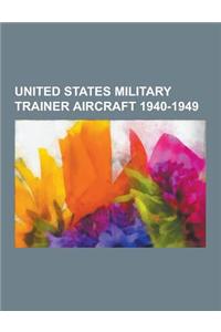 United States Military Trainer Aircraft 1940-1949