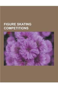 Figure Skating Competitions: Coupe Internationale de Nice, Crystal Skate of Romania, European Figure Skating Championships, Figure Skating at the A